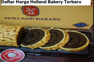 Daftar Harga Holland Bakery Terbaru 2019
